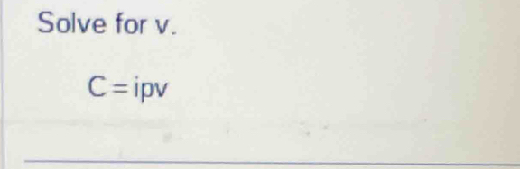 Solve for v.
C=ipv