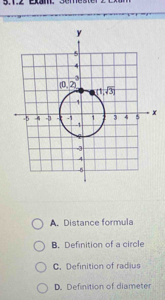 Solved: Exam.Semester2 Exam A. Distance formula B. Definition of a ...
