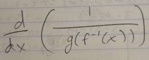  d/dx ( 1/g(f^(-1)(x)) )