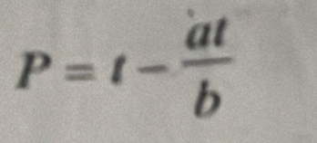 P=t- at/b 