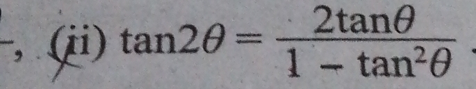 、 (ii) tan 2θ = 2tan θ /1-tan^2θ  