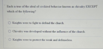 Solved: Each is true of the ideal of civilized behavior known as ...