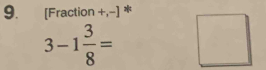 [Fraction +,−] *
3-1 3/8 =