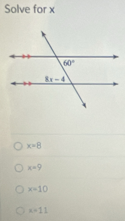 Solve for x
x=8
x=9
x=10
x=11