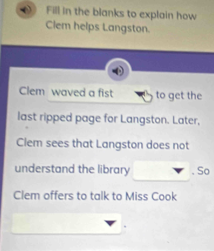 Solved: Fill in the blanks to explain how Clem helps Langston. Clem ...