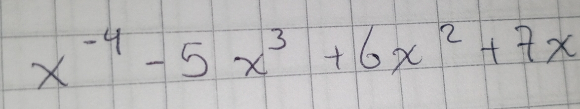 x^(-4)-5x^3+6x^2+7x