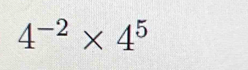 4^(-2)* 4^5