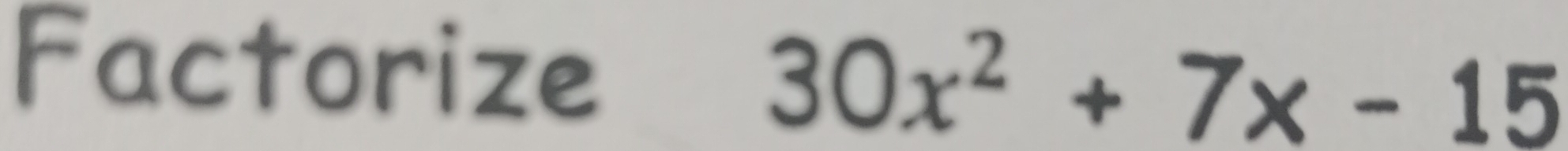 Factorize
30x^2+7x-15