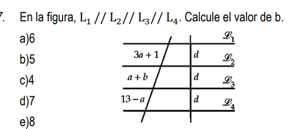 En la figura, L_1//L_2//L_3//L_4. Calcule el valor de b.
a)6
b)5
c)4
d)7
e)8