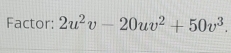 Factor: 2u^2v-20uv^2+50v^3.