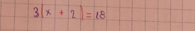 3(x+2)=18