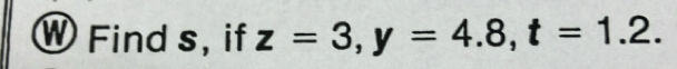 Find s, if z=3, y=4.8, t=1.2.