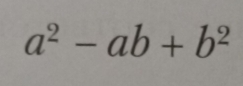 a^2-ab+b^2