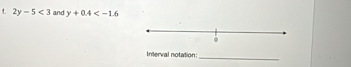 2y-5<3</tex> and y+0.4
Interval notation:_