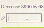 Decrease 3996 by 68