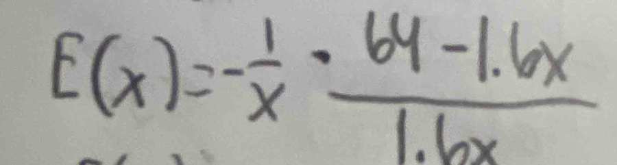 E(x)=- 1/x ·  (64-1.6x)/1.6x 