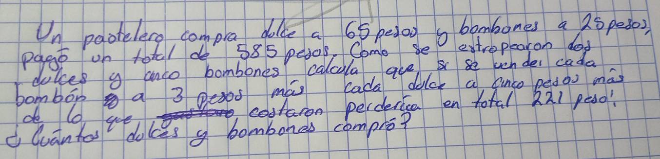 Resuelto:Un paotelece compla dile a 65 pedog 6 bombones a 25 pede) page ...