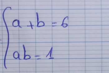 beginarrayl a+b=6 ab-1endarray.