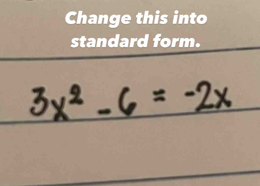 Change this into 
standard form.