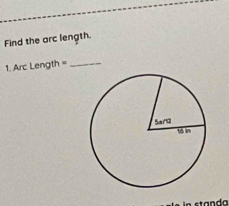 Find the arc length. 
1. Arc Length =_