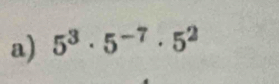 5^3· 5^(-7)· 5^2