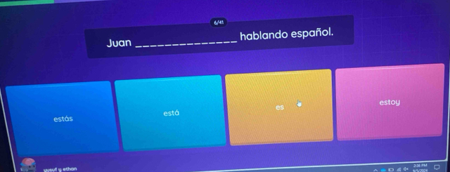 Juan_ hablando español. 
estoy 
estás está