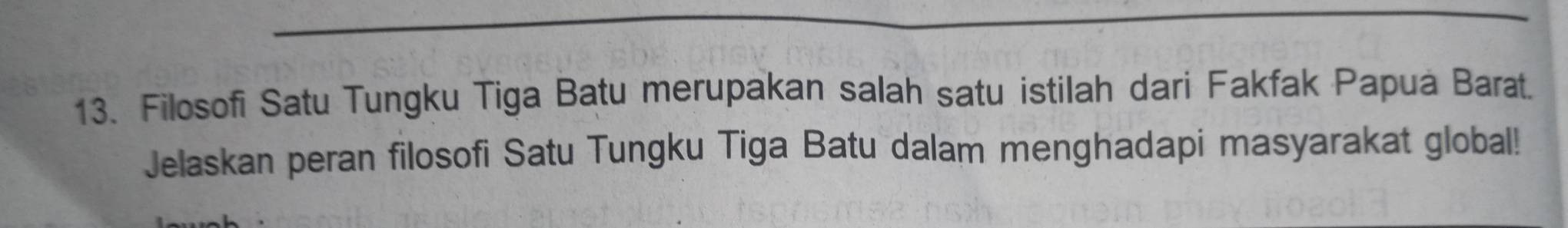 Filosofi Satu Tungku Tiga Batu merupakan salah satu istilah dari Fakfak Papuá Barat. 
Jelaskan peran filosofi Satu Tungku Tiga Batu dalam menghadapi masyarakat global!