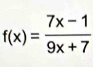 f(x)= (7x-1)/9x+7 