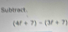 Subtract.
(4t+7)-(3t+7)