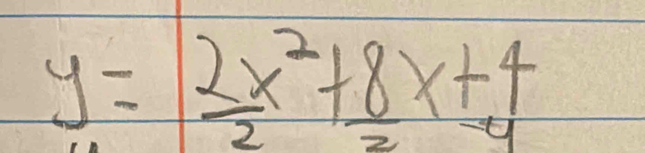 y= 2x^2/2 + 8/2 x+4