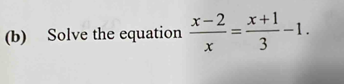 Solve the equation  (x-2)/x = (x+1)/3 -1.