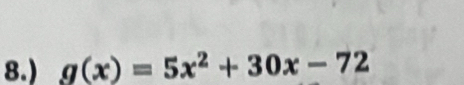 8.) g(x)=5x^2+30x-72