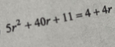 5r^2+40r+11=4+4r