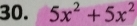 5x^2+5x^2