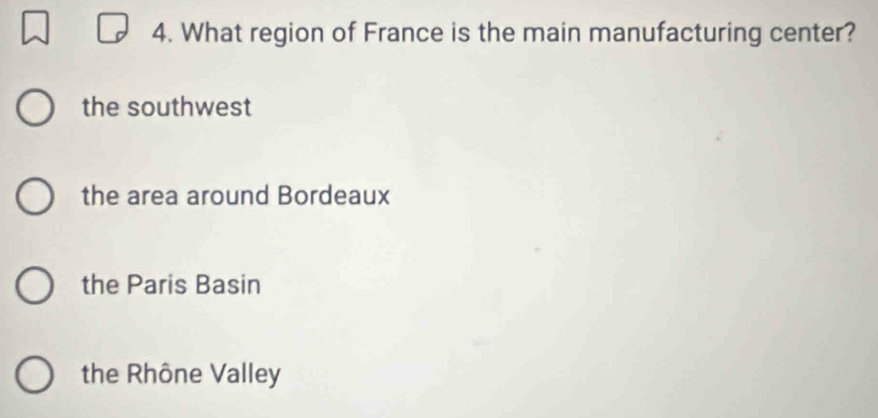 What region of France is the main manufacturing center?
the southwest
the area around Bordeaux
the Paris Basin
the Rhône Valley