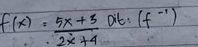 f(x)= (5x+3)/2x+4  oit: (f^(-1))