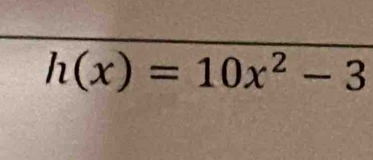 h(x)=10x^2-3