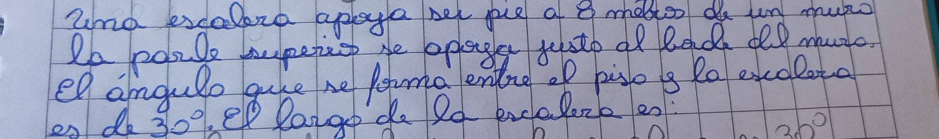 and ecelare aplaya ber gue a g mhaltes do un muko 
2b posile tpeteep he oplanglet yaato of lod del muto 
el angulo gike ne pouma ennd op piso s Ro excolata 
endo 3o%,ee Rorge de Qd evcelork en
30°