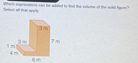 Solved: Which expressions can be added to find the volume of the solid ...