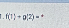 f(1)+g(2)= *