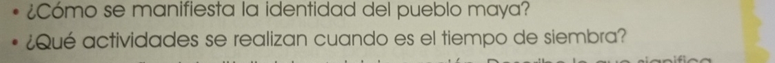 ¿Cómo se manifiesta la identidad del pueblo maya? 
¿Qué actividades se realizan cuando es el tiempo de siembra?