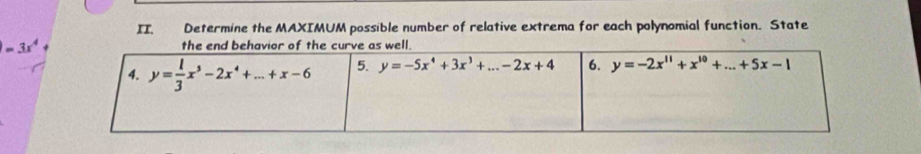 IT. Determine the MAXIMUM possible number of relative extrema for each polynomial function. State
=3x^4+