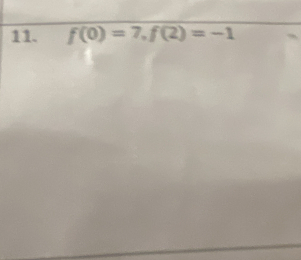 f(0)=7, f(2)=-1