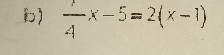  1/4 x-5=2(x-1)