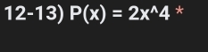 P(x)=2x^(wedge)4 *