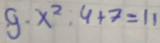 x^2:4+7=11