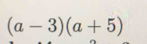 (a-3)(a+5)