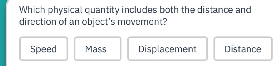 Solved: Which physical quantity includes both the distance and ...