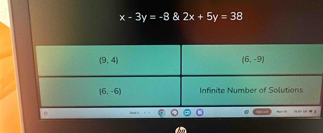 x-3y=-8 & 2x+5y=38
Desik 2