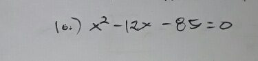 (6. ) x^2-12x-85=0